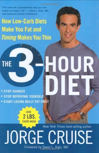 Jorge Cruise/The 3-Hour Diet (TM)@ How Low-Carb Diets Make You Fat and Timing Makes